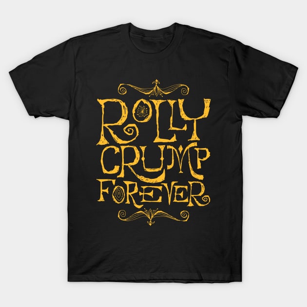 Rolly Crump Forever T-Shirt by furstmonster